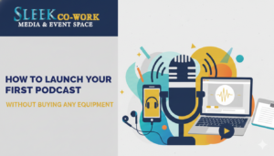 How to Launch Your First Podcast Without Buying Any Equipment