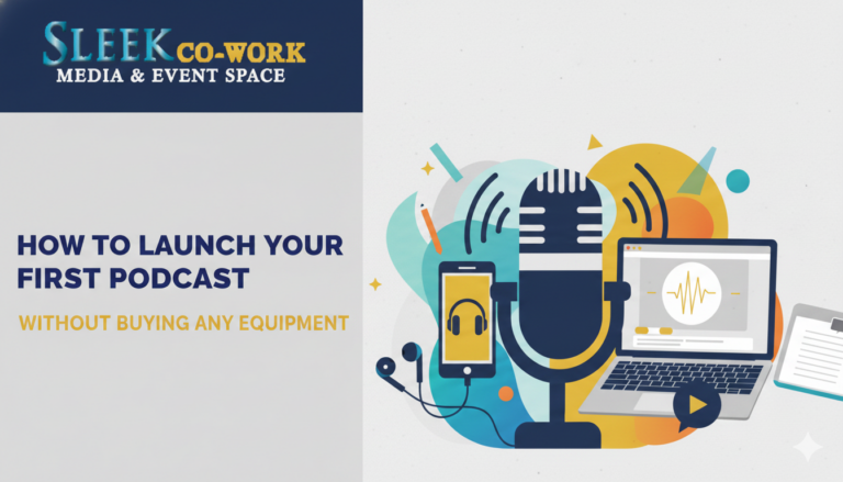 How to Launch Your First Podcast Without Buying Any Equipment