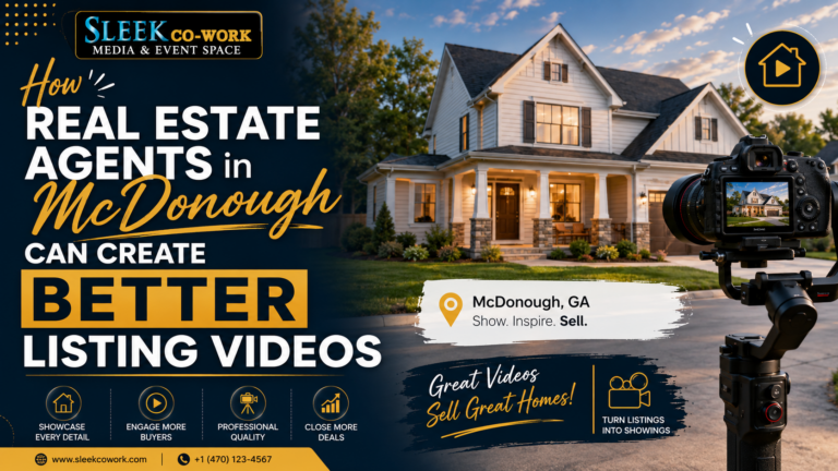 How Real Estate Agents in McDonough Can Create Better Listing Videos