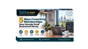 5 Ways Coworking Memberships Save Georgia Small Businesses Money